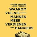Cover Art for 9789047706830, Waarom vuilnismannen meer verdienen dan bankiers by Rutger Bregman, Jesse Frederik