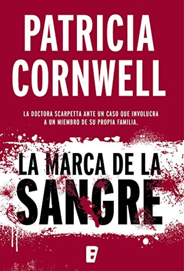 Cover Art for B01MDOZA43, La marca de la sangre (Doctora Kay Scarpetta 22): Serie Kay Scarpetta (Spanish Edition) by Patricia Cornwell
