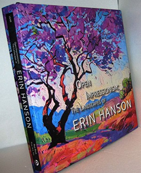 Cover Art for 9780991507115, Open-Impressionism: The Landscapes of Erin Hanson, Hardcover Coffee Table Book 12x12 by David Lear