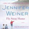 Cover Art for 9781508293668, Fly Away Home: A Novel by Jennifer Weiner