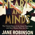 Cover Art for 9781784161620, Hearts And Minds: The Untold Story of the Great Pilgrimage and How Women Won the Vote by Jane Robinson