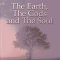 Cover Art for 9781780993171, The Earth, the Gods and the Soul - a History of Pagan Philosophy by Brendan Myers