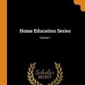 Cover Art for 9780342663477, Home Education Series; Volume 1 by Charlotte M Mason