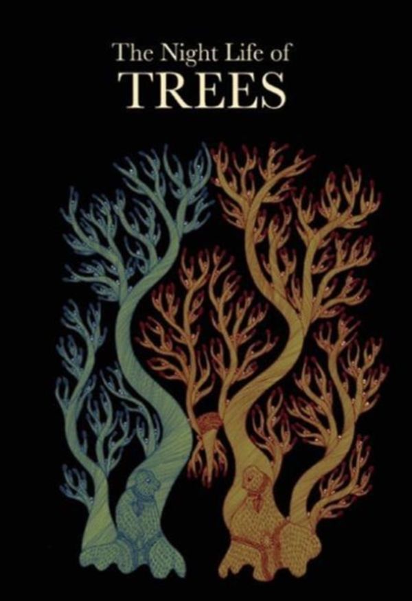 Cover Art for 9788186211922, The Night Life of Trees by Durga Bai a Bhajju Shyam