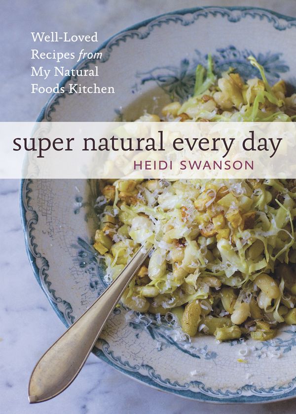 Cover Art for 9781580082778, Super Natural Every Day by Heidi Swanson