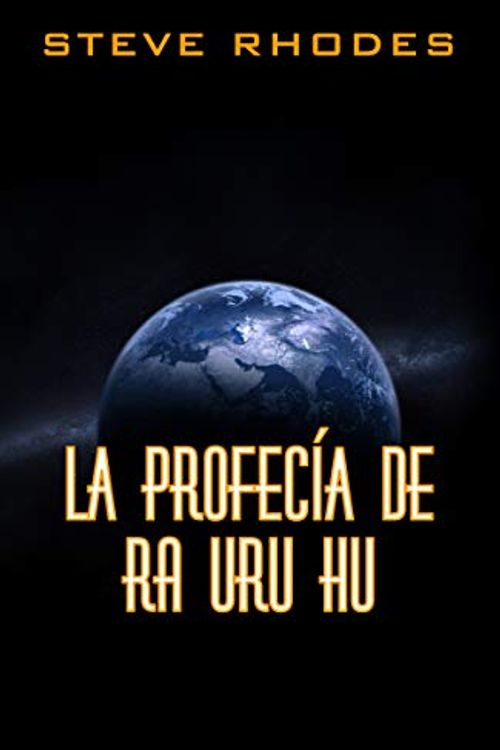 Cover Art for B07QPB8P18, La profecía de Ra Uru Hu (Spanish Edition) by Steve Rhodes