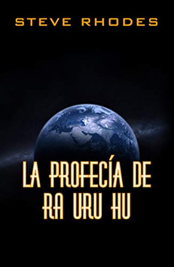 Cover Art for B07QPB8P18, La profecía de Ra Uru Hu (Spanish Edition) by Steve Rhodes