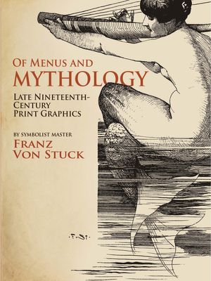 Cover Art for 9780486823409, Of Menus and Mythology by Franz von Stuck