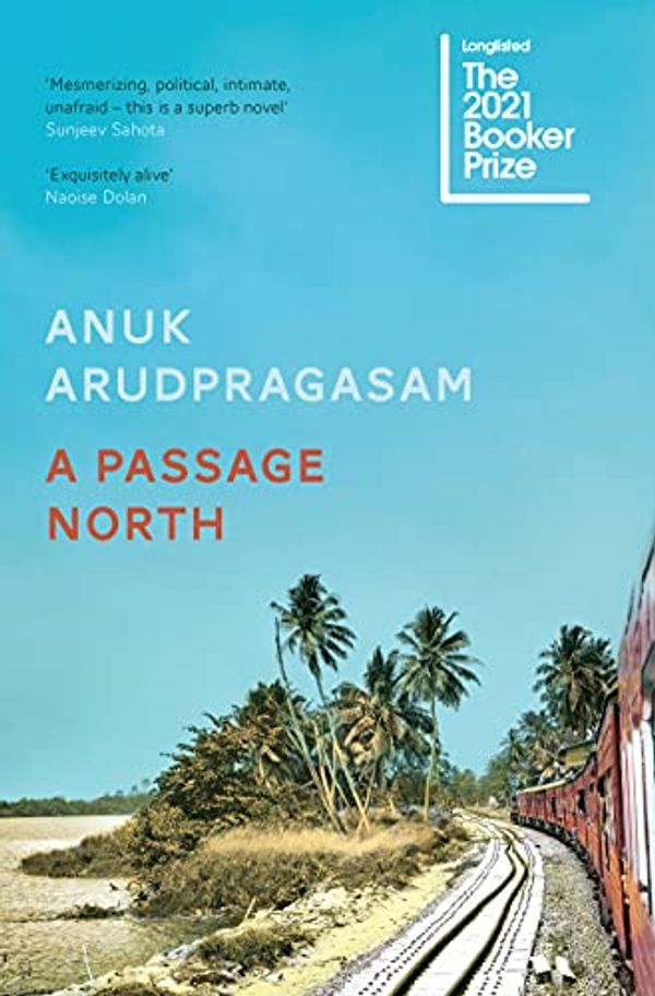 Cover Art for B096YNWZ19, A Passage North by Anuk Arudpragasam