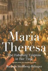 Cover Art for 9780691179063, Maria Theresa: The Habsburg Empress in Her Time by Stollberg-Rilinger, Barbara