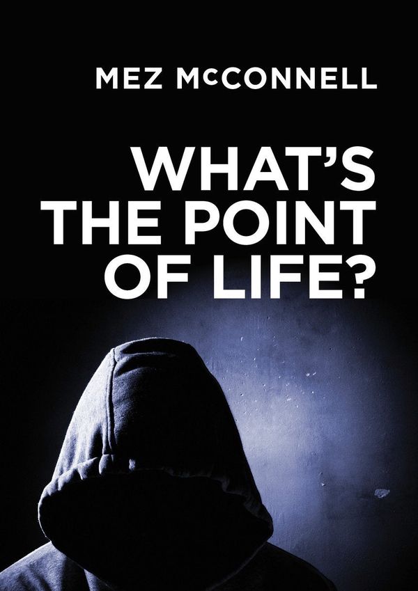 Cover Art for 9781781913550, What's the Point of Life? by Mez McConnell