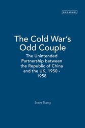 Cover Art for 9781350176294, The Cold War's Odd Couple: The Unintended Partnership between the Republic of China and the UK, 1950 - 1958 (Geographers) by Steve Tsang