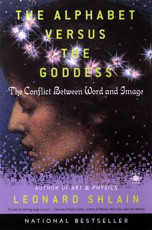 Cover Art for 9780140196016, The Alphabet Versus the Goddess by Leonard Shlain
