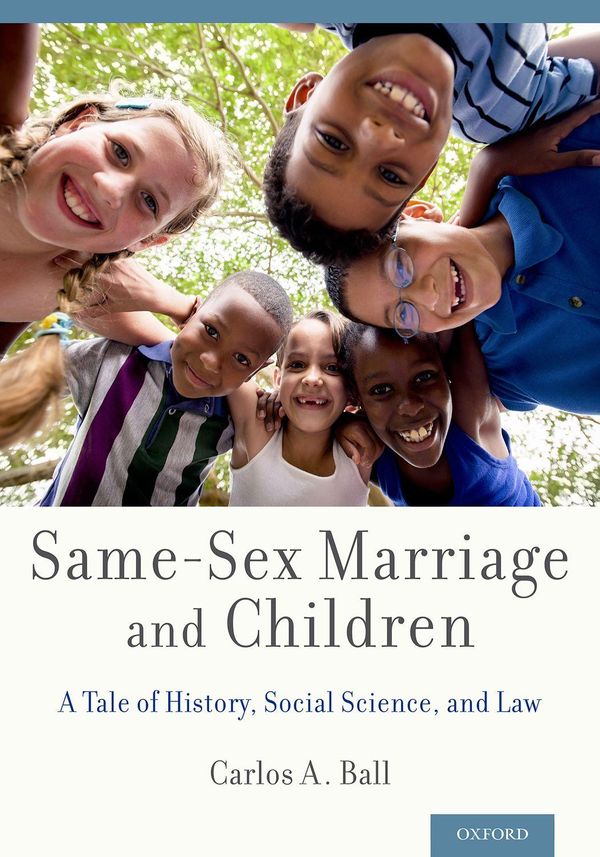 Cover Art for 9780199977895, Same-Sex Marriage and Children: A Tale of History, Social Science, and Law by Carlos A. Ball