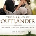 Cover Art for B07MYKJL97, The Making of Outlander: The Series: The Official Guide to Seasons Three & Four by Tara Bennett
