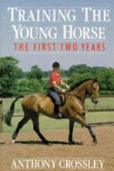 Cover Art for 9780091782245, Training the Young Horse: The First Two Years by Anthony Crossley