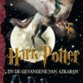 Cover Art for 9789054441991, Harry Potter en de gevangene van Azkaban / druk 1 by J. K. Rowling