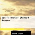Cover Art for 9781437520712, Collected Works of Charles H. Spurgeon by Charles H. Spurgeon