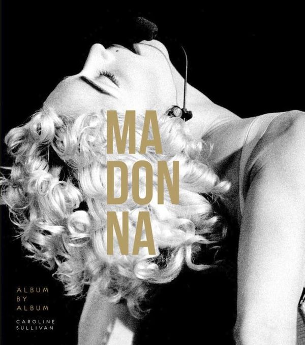 Cover Art for 9781780975634, Madonna Album by Album by Caroline Sullivan