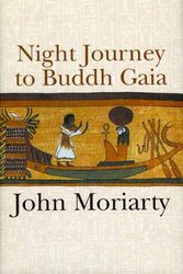 Cover Art for 9781843510895, Night Journey to Buddh Gaia by John Moriarty