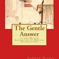Cover Art for 9781505723205, The Gentle Answer to the Muslim Accusation of Biblical Falsification by Gordon Nickel