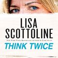 Cover Art for 9781410425607, Think Twice (Basic) by Lisa Scottoline