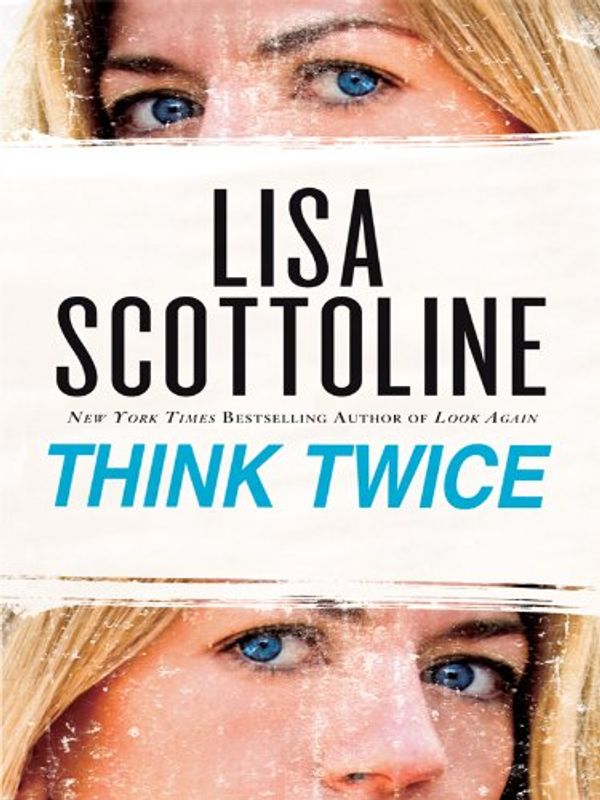 Cover Art for 9781410425607, Think Twice (Basic) by Lisa Scottoline