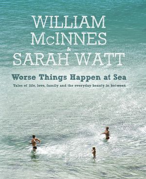 Cover Art for 9780733628023, Worse Things Happen at Sea by William McInnes
