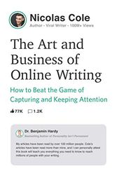 Cover Art for 9780998203492, The Art and Business of Online Writing: How to Beat the Game of Capturing and Keeping Attention by Nicolas Cole