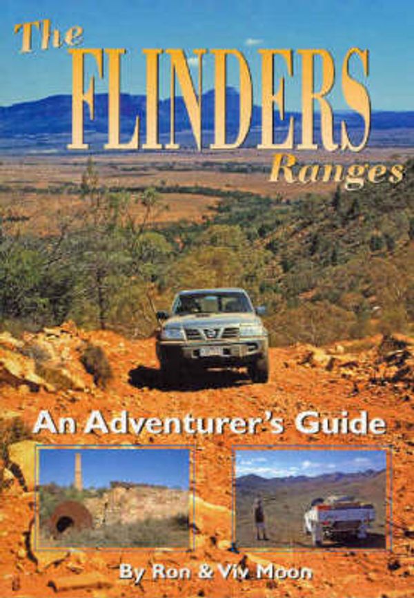 Cover Art for 9780957876668, The Flinders Ranges by Ron Moon, Viv Moon
