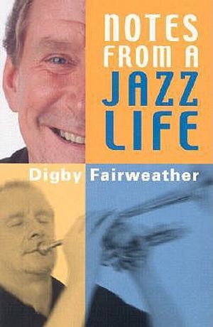 Cover Art for 9780953704019, Notes from a Jazz Life by Digby Fairweather