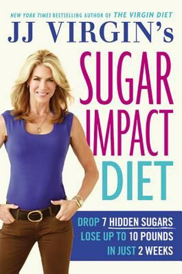Cover Art for 9781455577842, Jj Virgin's Sugar Impact Diet: Drop 7 Hidden Sugars, Lose Up to 10 Pounds in Just 2 Weeks by Jj Virgin