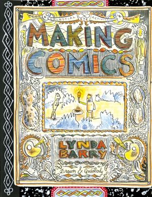 Cover Art for 9781770463691, Making Comics by Lynda Barry
