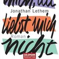 Cover Art for 9783442542635, Du liebst mich, du liebst mich nicht by Jonathan Lethem, Zöllner, Michael