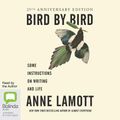 Cover Art for 9781038640444, Bird by Bird: Some Instructions on Writing and Life by Anne Lamott