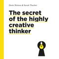 Cover Art for 9789063695323, Secret of the Highly Creative Thinker: How to Make Connections Ot: How to Make Connections Other Don't by Dorte Nielsen, Sarah Thurber