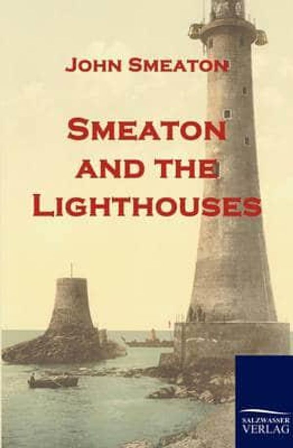 Cover Art for 9783861954231, Smeaton and the Lighthouses by Smeaton, John