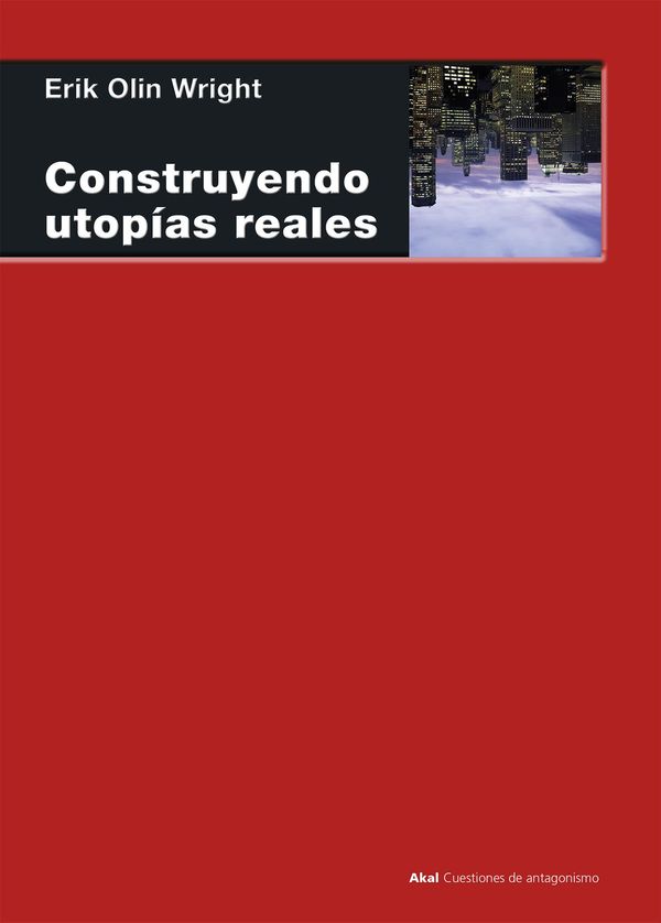 Cover Art for 9788446040316, Construyendo utopías reales by Erik Olin Wright
