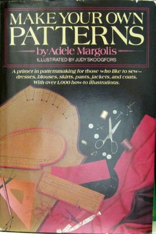 Cover Art for 9780385191371, Make Your Own Patterns by Adele P. Margolis
