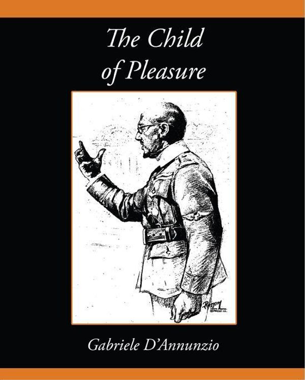 Cover Art for 9781438558912, The Child of Pleasure by Gabriele D'Annunzio