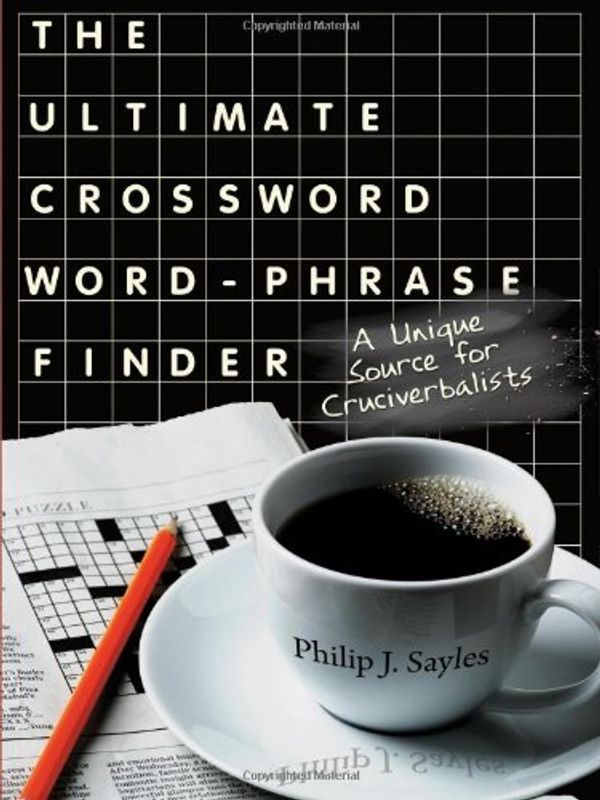 Cover Art for 9781604941722, The Ultimate Crossword Word-Phrase Finder by Philip J. Sayles