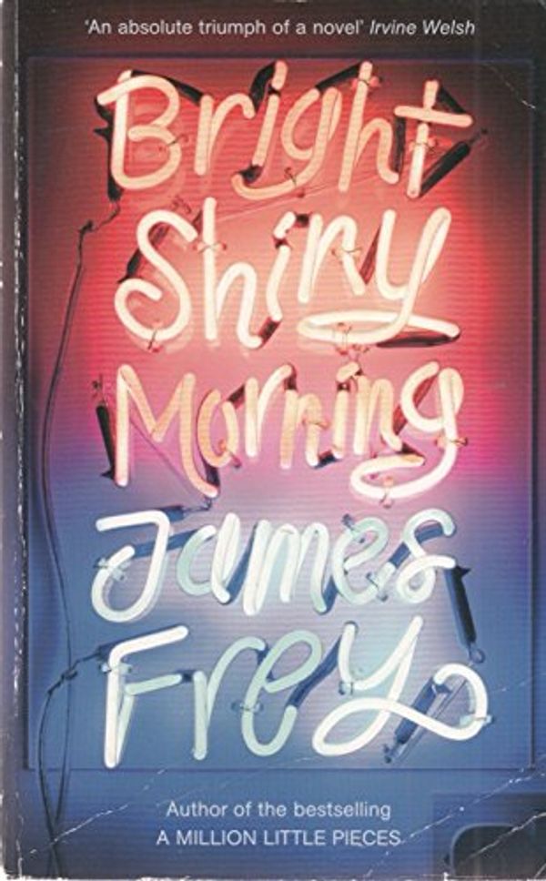 Cover Art for 9781848540491, Bright Shiny Morning by James Frey