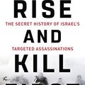 Cover Art for B07D2FYVD3, Rise and Kill First: The Secret History of Israel's Targeted Assassinations by Ronen Bergman