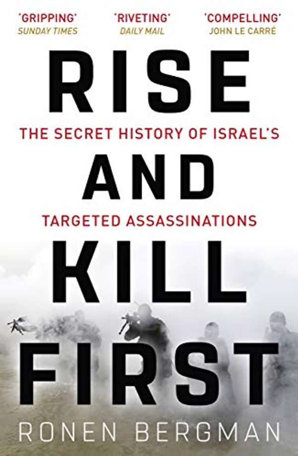 Cover Art for B07D2FYVD3, Rise and Kill First: The Secret History of Israel's Targeted Assassinations by Ronen Bergman