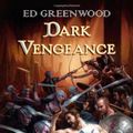 Cover Art for 9780765317667, Dark Vengeance by Ed Greenwood