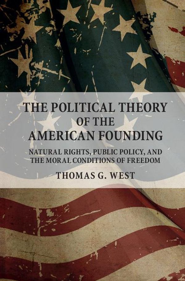 Cover Art for 9781108178853, The Political Theory of the American Founding by Thomas G. West