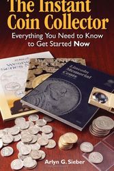Cover Art for 9780896898059, The Instant Coin Collector: Everything You Need to Know to Get Started Now by Arlyn Sieber