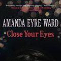 Cover Art for 9780007233878, Close Your Eyes by Amanda Eyre Ward