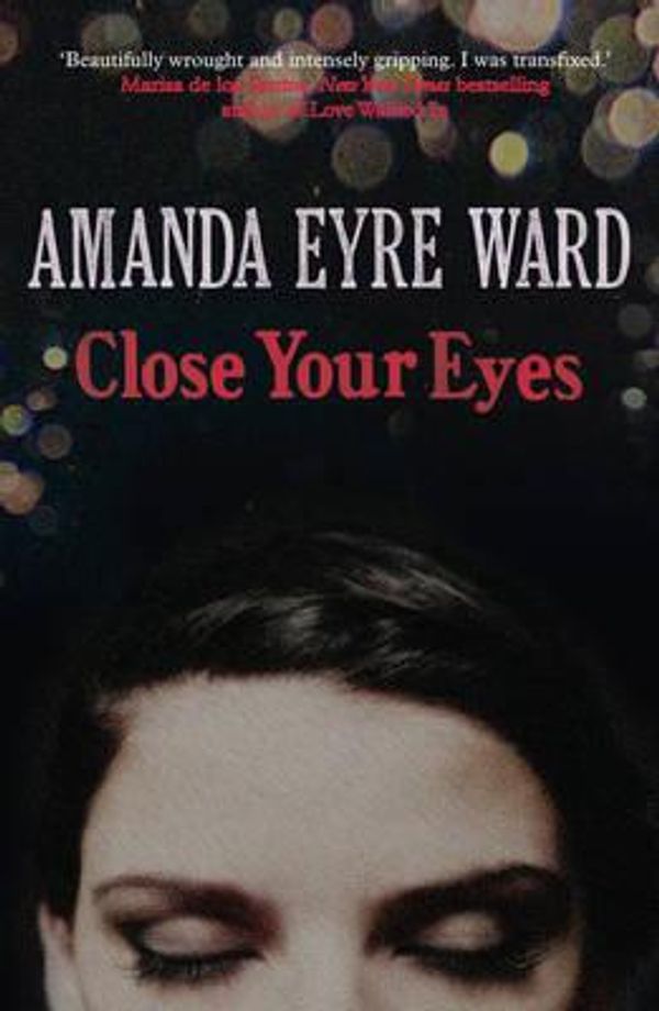 Cover Art for 9780007233878, Close Your Eyes by Amanda Eyre Ward