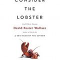 Cover Art for 9781405504133, Consider the Lobster by David Foster Wallace